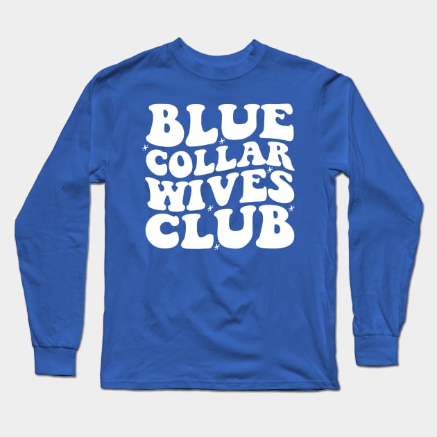 Blue Collar Wife Shirt, Blue Collar Wives Club Shirt, Wives Club Tee, Funny Wife Shirt, Blue Collar Shirt, Spoiled Wife Tee, Collar Wife Tee Long Sleeve T-Shirt by Hamza Froug